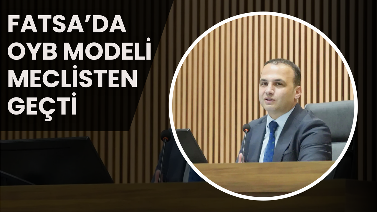 Fatsa’da OYB Modeli Meclisten Geçti