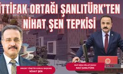 İTTİFAK ORTAĞI ŞANLITÜRK’TEN NİHAT ŞEN TEPKİSİ