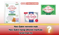 Hacı Şakir nerenin malı? Hacı Şakir hangi ülkenin markası? İsrail malı mı?