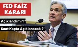 FED faiz kararı açıklandı mı? Saat kaçta açıklanacak?