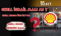 Shell İsrail malı mı? Shell kimin, nerenin malı? Shell nerede üretiliyor?