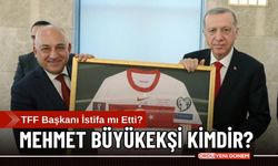 TFF Başkanı İstifa etti mi? Mehmet Büyükekşi kimdir?