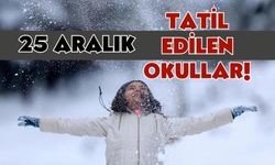 25 Aralık Eğitime Ara Verilen Okullar Listesi! Hangi Okullar Tatil Edildi!