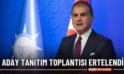 Ak Parti Aday Tanıtım Toplantısı Ertelendi!