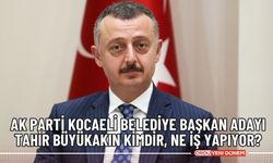 AK Parti Kocaeli Belediye Başkan adayı Tahir Büyükakın kimdir, ne iş yapıyor?