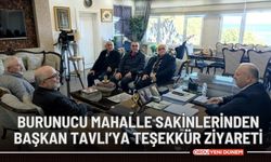 Burunucu mahalle sakinlerinden Başkan Tavlı’ya teşekkür ziyareti