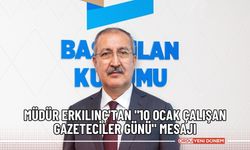 Müdür Erkılınç'tan "10 Ocak Çalışan Gazeteciler Günü" mesajı