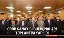 Ordu Sanayici Buluşmaları Toplantısı Yapıldı