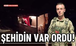 ŞEHİDİN VAR ORDU!