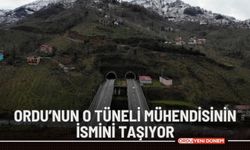 Ordu’nun o tüneli Mühendisinin ismini taşıyor