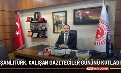 Şanlıtürk, çalışan gazeteciler gününü kutladı