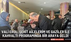 Vali Erol, Şehit Ailelerimiz ve Gazilerimizle Kahvaltı Programında Bir Araya Geldi