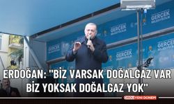 Erdoğan: "Biz Varsak Doğalgaz Var, Biz Yoksak Doğalgaz Yok"