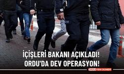 İçişleri Bakanı açıkladı! Ordu'da dev operasyon!