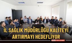 İl Sağlık Müdürlüğü kaliteyi artırmayı hedefliyor