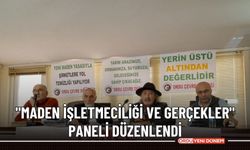 ORÇEV Madenler hakkında panel düzenlendi