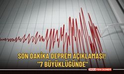 Son Dakika Deprem Açıklaması!  "7 Büyüklüğünde"