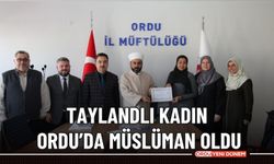 Taylandlı kadın Ordu’da Müslüman oldu