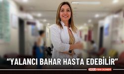 ‘Yalancı bahar hasta edebilir’