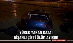 Yürek yakan kaza! Nişanlı çifti ölüm ayırdı!