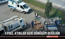 "Evsel atıklar geri dönüşüm değildir"