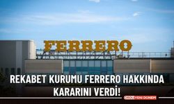 Rekabet Kurumu Ferrero Hakkında kararını verdi!