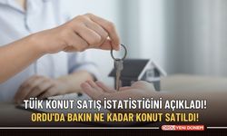 TÜİK Konut satış istatistiğini açıkladı! Ordu'da bakın ne kadar konut satıldı!