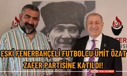 Eski Fenerbahçeli futbolcu Ümit Özat Zafer Partisine katıldı!