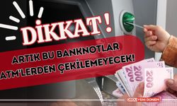 ATM KULLANICILARI DİKKAT! Artık Bu Banknotlar ATM'lerden Çekilemeyecek!