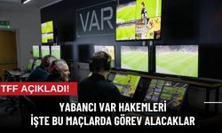 Yabancı VAR Hakemlerinin olacağı maçlar açıklandı!