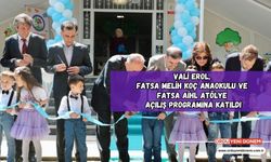 Vali Erol, Fatsa Melih Koç Anaokulu ve Fatsa AİHL Atölye Açılış Programına Katıldı