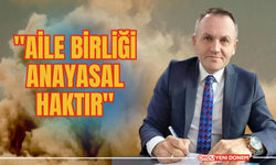 "Aile Birliği Anayasal Haktır"