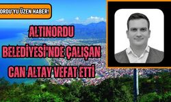 Altınordu Belediyesi'nde çalışan Can Altay vefat etti