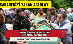 Anneler Günü'nün ilk saatlerinde feci kazada can verdiler! Yan yana gömüldüler!