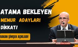 Atama bekleyen memur adayları dikkat! Bakan şimşek açıkladı!