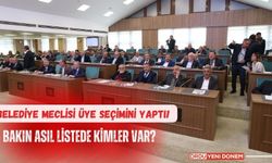 Belediye Meclisi Üye Seçimini Yaptı! Bakın Asıl Listede Kimler Var?