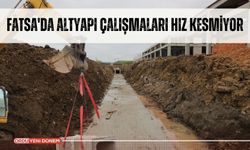 Fatsa'da Altyapı Çalışmaları Hız Kesmiyor