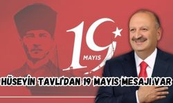 Hüseyin Tavlı’dan 19 Mayıs Mesajı Var