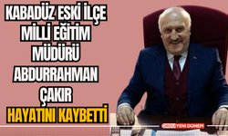 Kabadüz Eski İlçe Milli Eğitim Müdürü Abdurrahman Çakır hayatını kaybetti