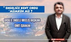 " Engelsiz Kent Ordu 'Mümkün Mü ?