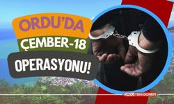 Ordu'da “Çember-18” Operasyonu!