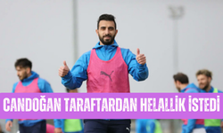 Candoğan; "Taraftardan Helallik İstedi"