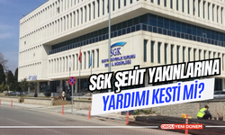 SGK Şehit Yakınlarına Yardımı Kesti Mi?