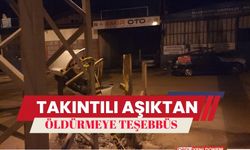 Takıntılı Aşıktan Öldürmeye Teşebbüs