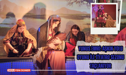 Yunus Emre-Aşkın Yolu Oyunu ile Tiyatro Sezonu Taçlanıyor