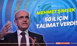 Mehmet Şimşek 50 İl İçin Talimat Verdi!