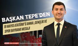 Başkan Tepe'den 19 Mayıs Atatürk’ü Anma, Gençlik ve Spor Bayramı Mesajı