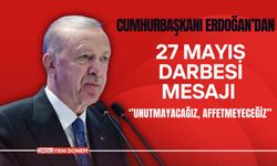 Cumhurbaşkanı Erdoğan’dan 27 Mayıs Darbesi Mesajı ‘’Unutmayacağız, Affetmeyeceğiz’’