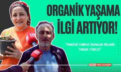 Organik Yaşama İlgi Artıyor!