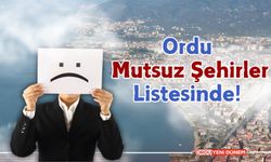 Ordu Mutsuz Şehirler Listesinde!